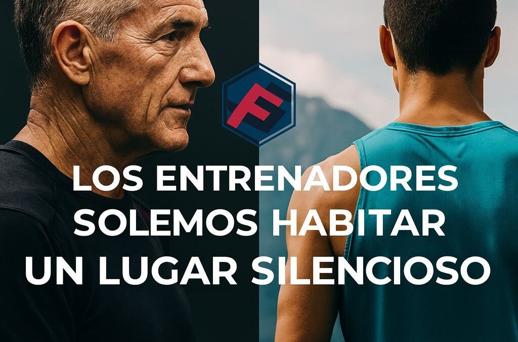 Los entrenadores solemos habitar un lugar silencioso